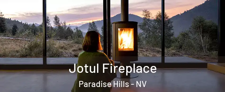 Jotul Fireplace Paradise Hills - NV