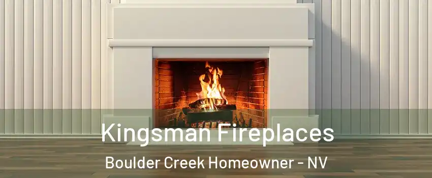 Kingsman Fireplaces Boulder Creek Homeowner - NV