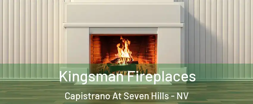 Kingsman Fireplaces Capistrano At Seven Hills - NV