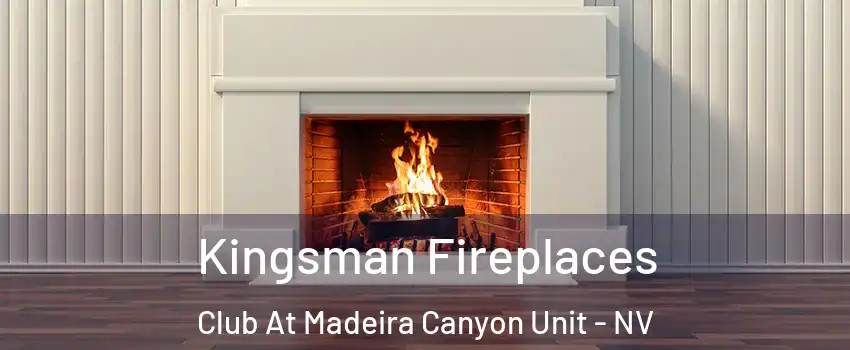 Kingsman Fireplaces Club At Madeira Canyon Unit - NV