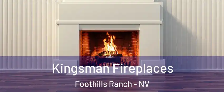 Kingsman Fireplaces Foothills Ranch - NV