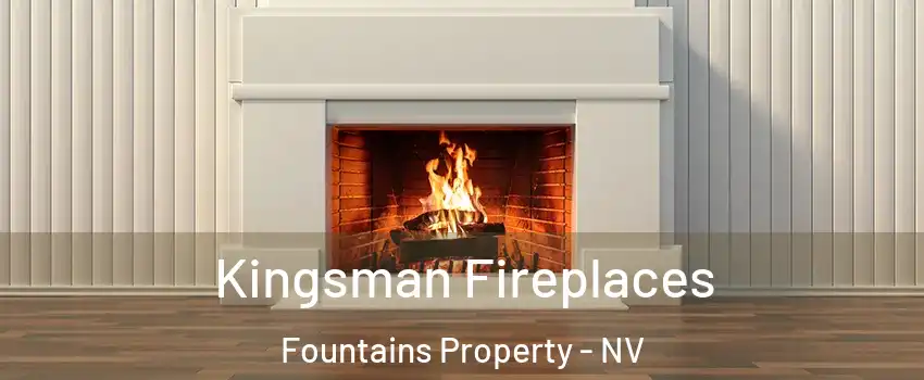 Kingsman Fireplaces Fountains Property - NV