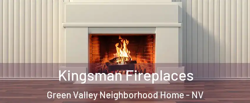 Kingsman Fireplaces Green Valley Neighborhood Home - NV