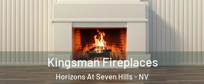 Kingsman Fireplaces Horizons At Seven Hills - NV