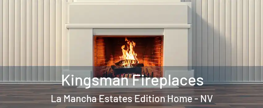 Kingsman Fireplaces La Mancha Estates Edition Home - NV