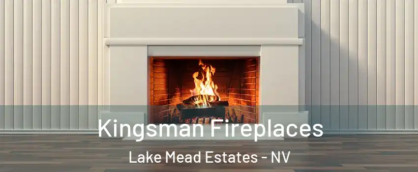 Kingsman Fireplaces Lake Mead Estates - NV