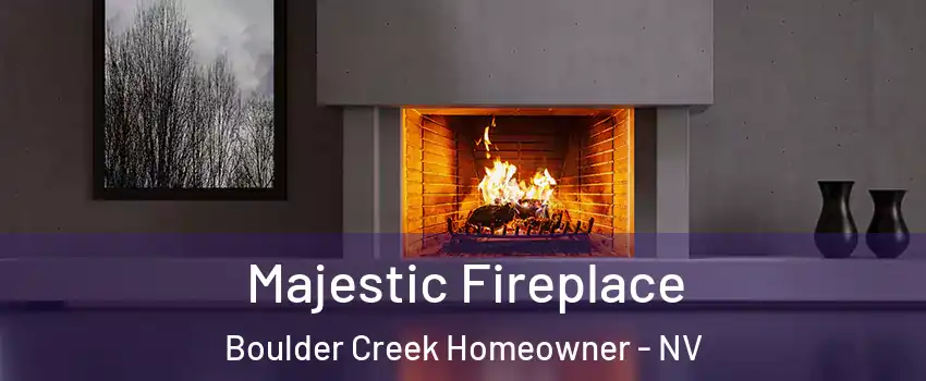Majestic Fireplace Boulder Creek Homeowner - NV