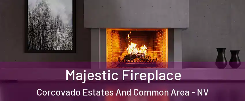 Majestic Fireplace Corcovado Estates And Common Area - NV