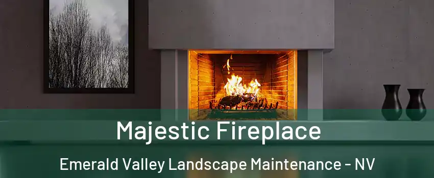 Majestic Fireplace Emerald Valley Landscape Maintenance - NV