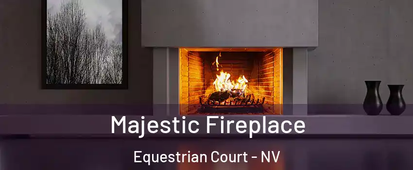 Majestic Fireplace Equestrian Court - NV