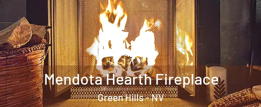 Mendota Hearth Fireplace Green Hills - NV