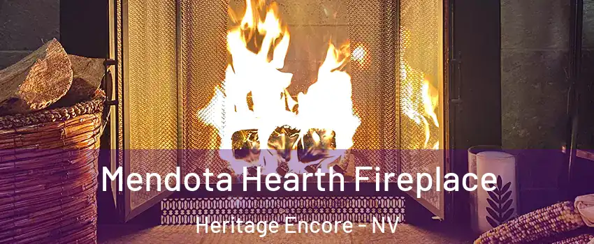 Mendota Hearth Fireplace Heritage Encore - NV