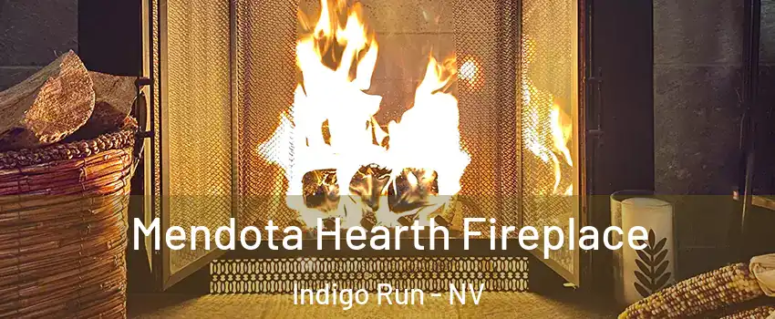 Mendota Hearth Fireplace Indigo Run - NV