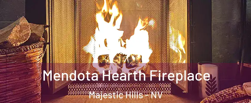 Mendota Hearth Fireplace Majestic Hills - NV