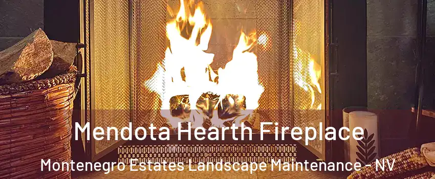 Mendota Hearth Fireplace Montenegro Estates Landscape Maintenance - NV