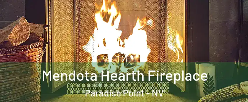 Mendota Hearth Fireplace Paradise Point - NV