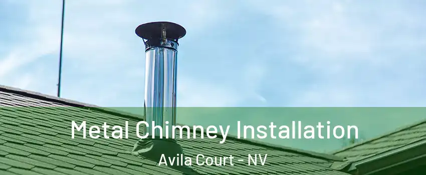 Metal Chimney Installation Avila Court - NV