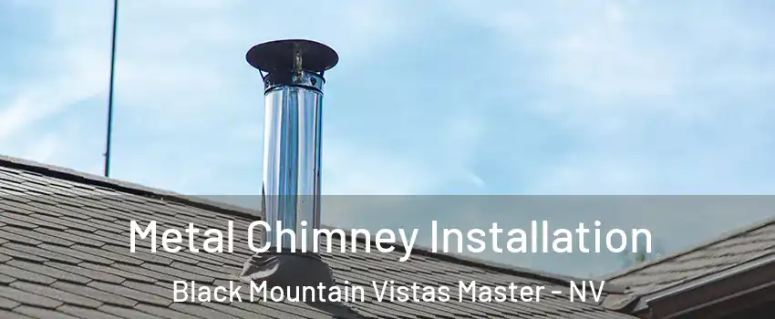 Metal Chimney Installation Black Mountain Vistas Master - NV