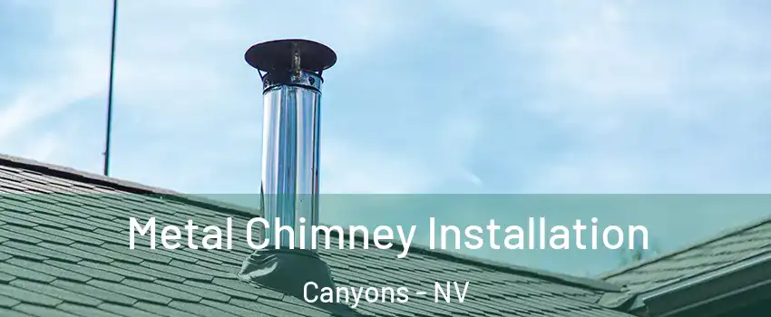 Metal Chimney Installation Canyons - NV