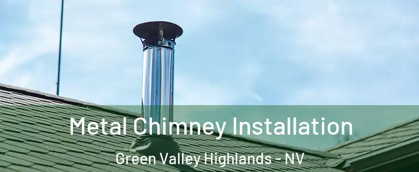 Metal Chimney Installation Green Valley Highlands - NV