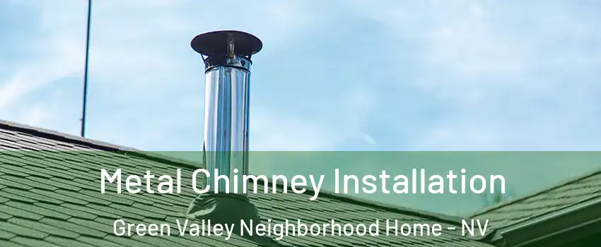 Metal Chimney Installation Green Valley Neighborhood Home - NV