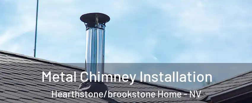 Metal Chimney Installation Hearthstone/brookstone Home - NV