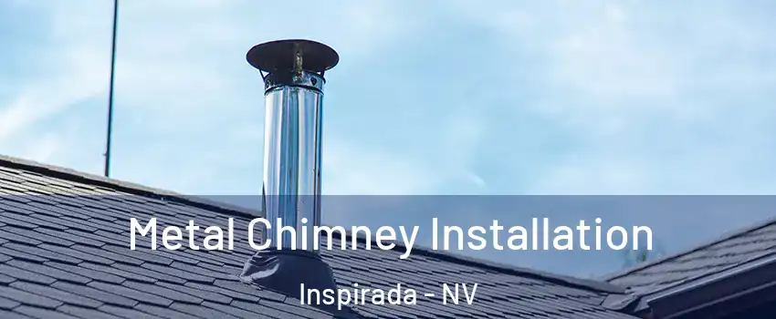 Metal Chimney Installation Inspirada - NV