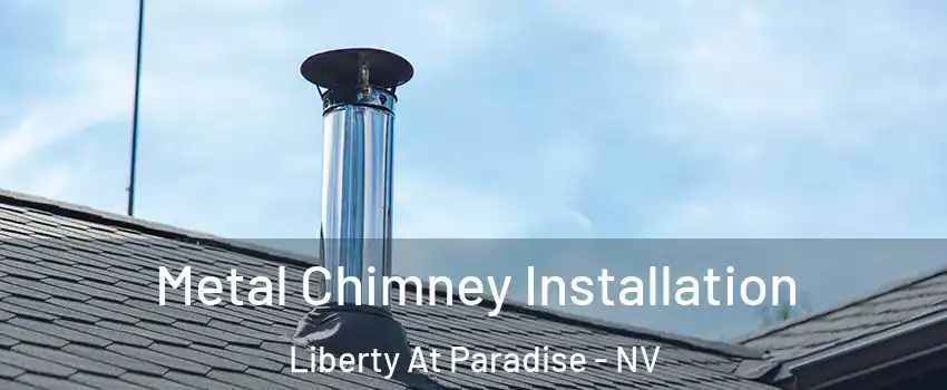 Metal Chimney Installation Liberty At Paradise - NV
