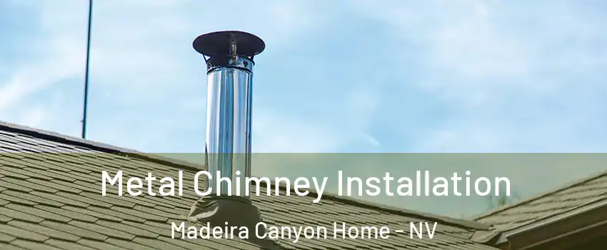 Metal Chimney Installation Madeira Canyon Home - NV