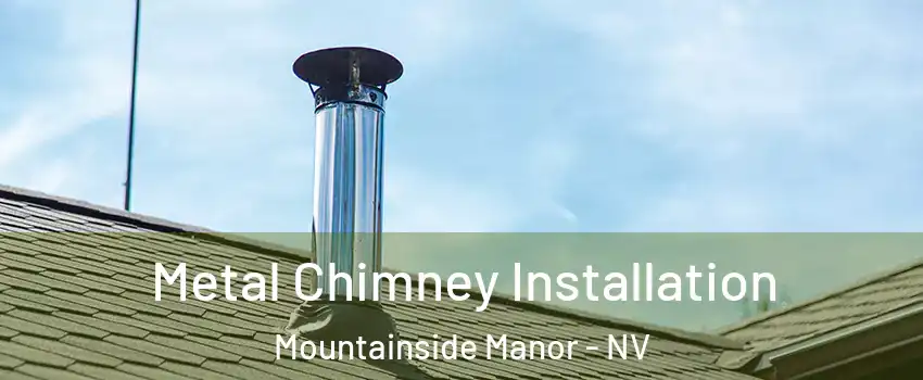 Metal Chimney Installation Mountainside Manor - NV