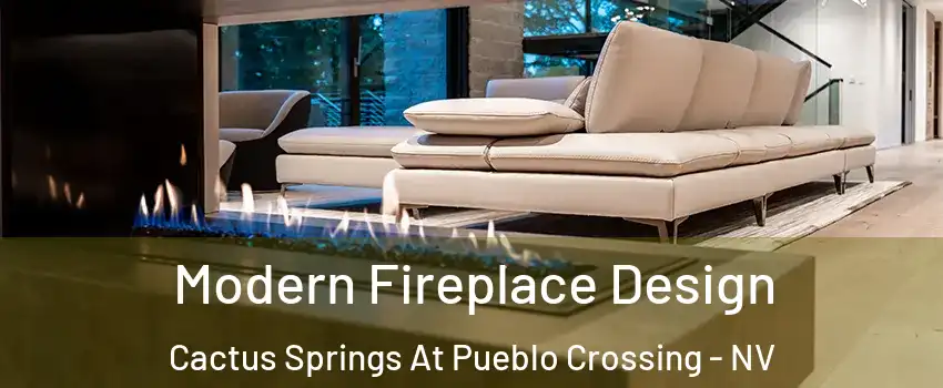 Modern Fireplace Design Cactus Springs At Pueblo Crossing - NV