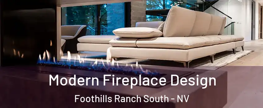 Modern Fireplace Design Foothills Ranch South - NV