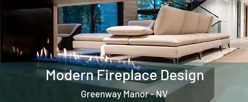 Modern Fireplace Design Greenway Manor - NV
