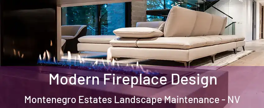Modern Fireplace Design Montenegro Estates Landscape Maintenance - NV