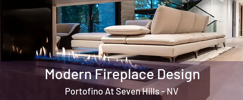 Modern Fireplace Design Portofino At Seven Hills - NV