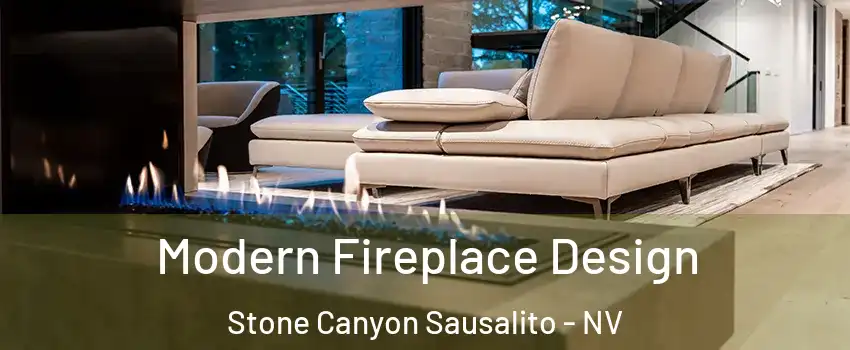 Modern Fireplace Design Stone Canyon Sausalito - NV
