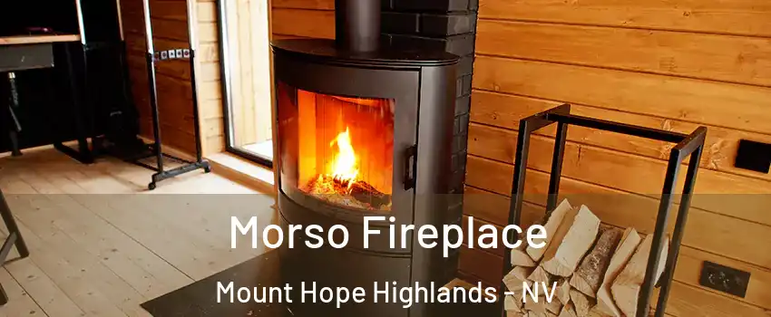 Morso Fireplace Mount Hope Highlands - NV