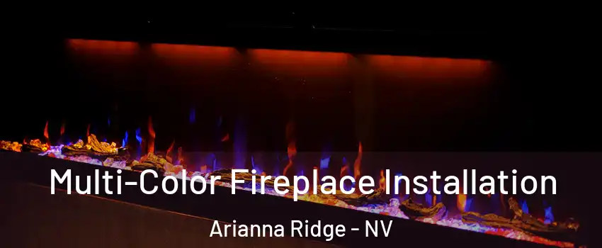 Multi-Color Fireplace Installation Arianna Ridge - NV