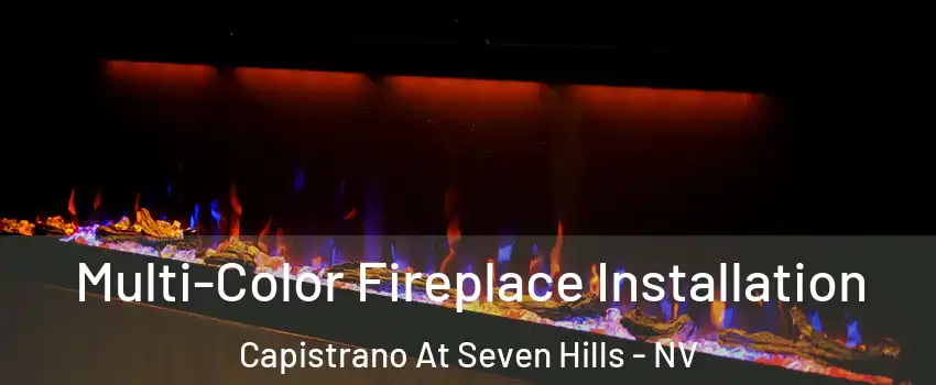 Multi-Color Fireplace Installation Capistrano At Seven Hills - NV