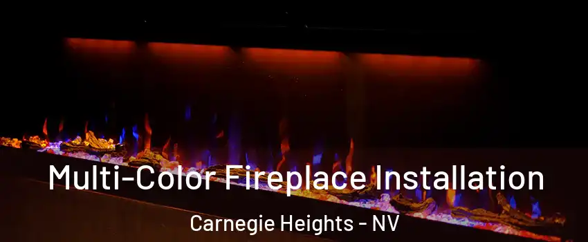 Multi-Color Fireplace Installation Carnegie Heights - NV