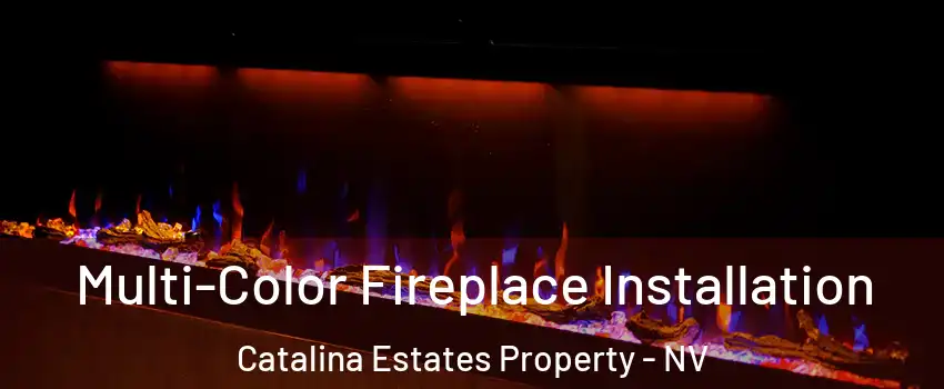 Multi-Color Fireplace Installation Catalina Estates Property - NV