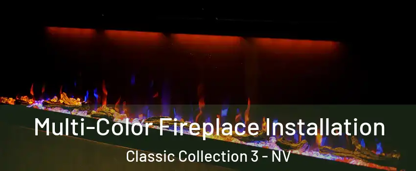 Multi-Color Fireplace Installation Classic Collection 3 - NV
