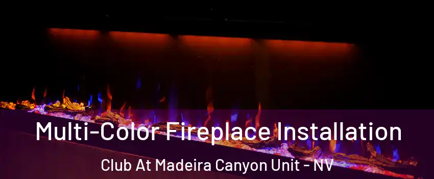 Multi-Color Fireplace Installation Club At Madeira Canyon Unit - NV