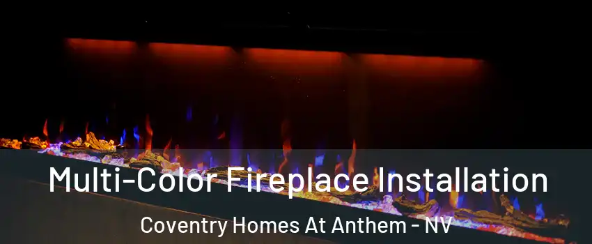Multi-Color Fireplace Installation Coventry Homes At Anthem - NV