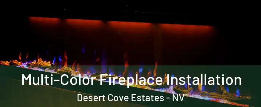 Multi-Color Fireplace Installation Desert Cove Estates - NV