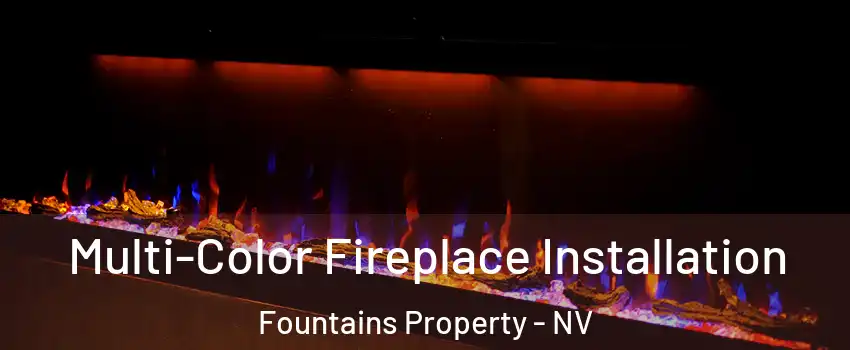 Multi-Color Fireplace Installation Fountains Property - NV