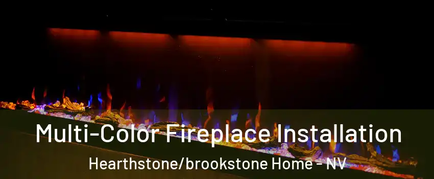 Multi-Color Fireplace Installation Hearthstone/brookstone Home - NV
