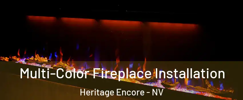 Multi-Color Fireplace Installation Heritage Encore - NV
