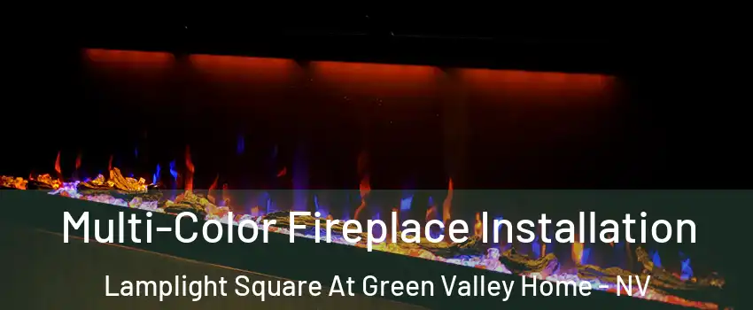 Multi-Color Fireplace Installation Lamplight Square At Green Valley Home - NV