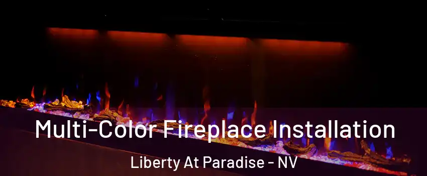 Multi-Color Fireplace Installation Liberty At Paradise - NV